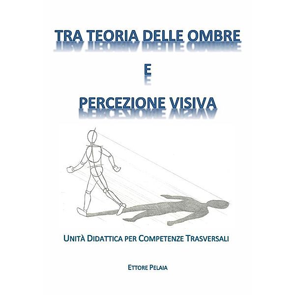 Tra Teoria delle Ombre e Percezione Visiva, Ettore Pelaia