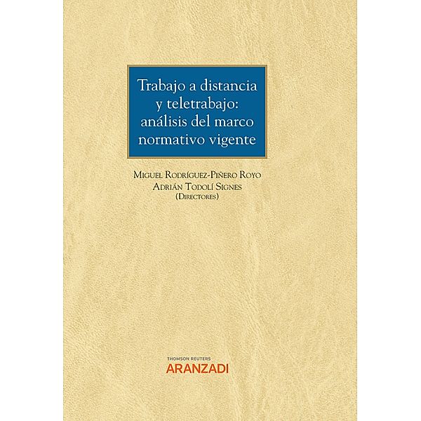 Trabajo a Distancia y Teletrabajo: análisis del marco normativo vigente / Gran Tratado Bd.1287, Miguel Rodríguez-Piñedo Royo, Adrián Todolí Signes