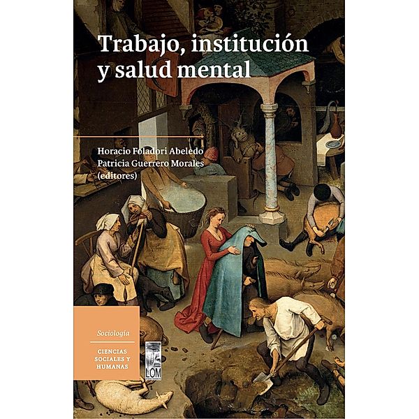 Trabajo, institución y salud mental, Horacio Foladori Abeledo, Patricia Guerrero Morales