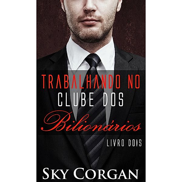 Trabalhando no Clube dos Bilionarios - Livro Dois, Sky Corgan