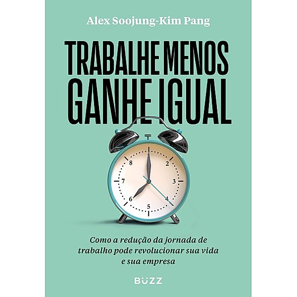 Trabalhe menos, ganhe igual, Alex Soojung-Kim Pang