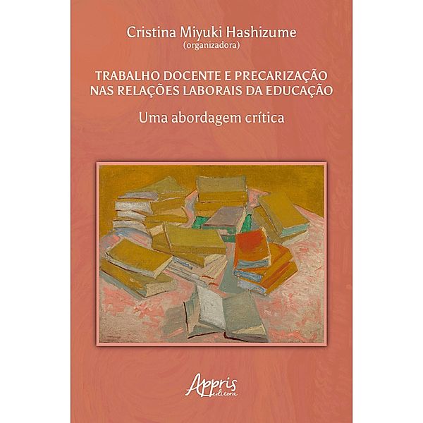 Trabalho Docente e Precarização nas Relações Laborais da Educação: Uma Abordagem Crítica, Cristina Miyuki Hashizume