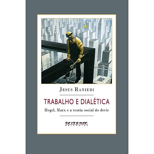Trabalho e dialética / Coleção Mundo do Trabalho, Jesus Ranieri