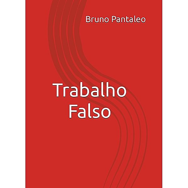 Trabalho Falso, Bruno Pantaleo