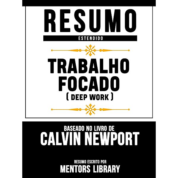 Trabalho Focado (Deep Work) - Baseado No Livro De Calvin Newport, Mentors Library