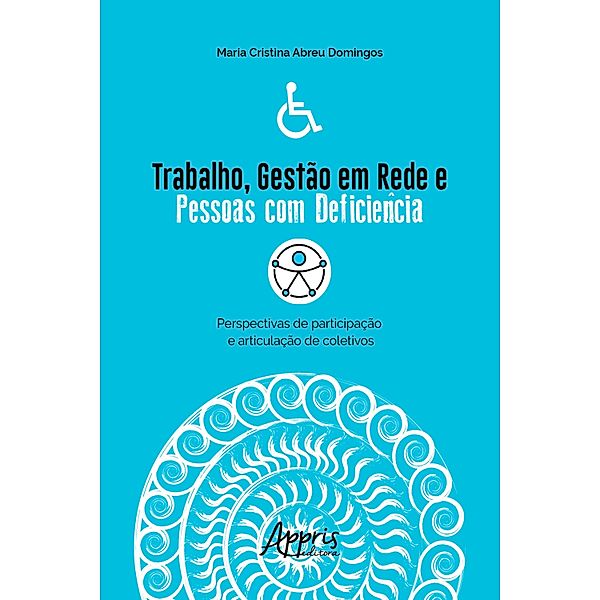 Trabalho, Gestão em Rede e Pessoas com Deficiência:, Maria Cristina Abreu Domingos