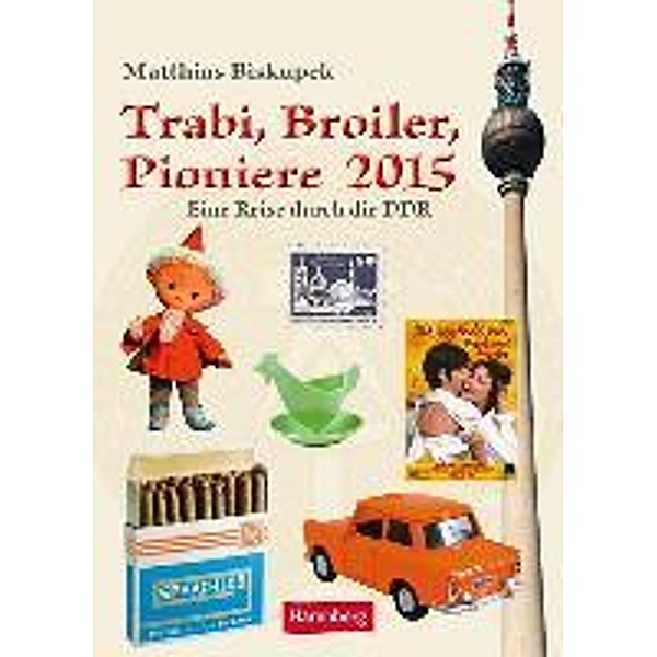 Trabi, Broiler, Pioniere Wochenkalender 2015, Matthias Biskupek