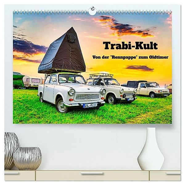 Trabi-Kult (hochwertiger Premium Wandkalender 2024 DIN A2 quer), Kunstdruck in Hochglanz, Solveig Rogalski