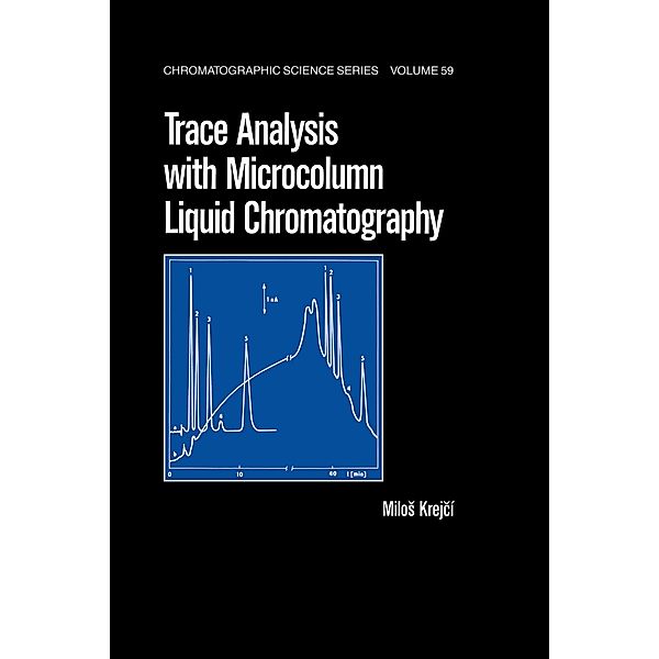 Trace Analysis with Microcolumn Liquid Chromatography, Milos Krejci
