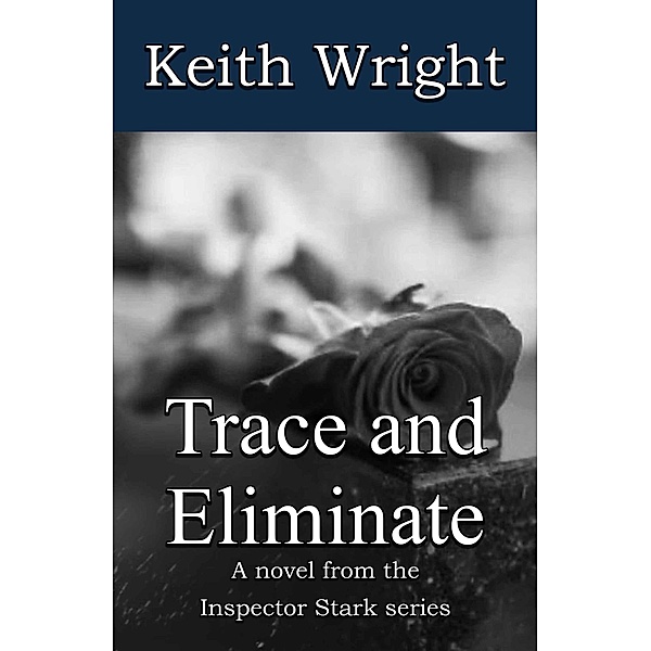 Trace and Eliminate (The Inspector Stark novels, #2) / The Inspector Stark novels, Keith Wright