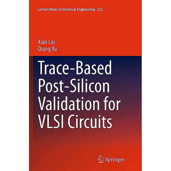Trace-Based Post-Silicon Validation for VLSI Circuits, Xiao Liu, Qiang Xu