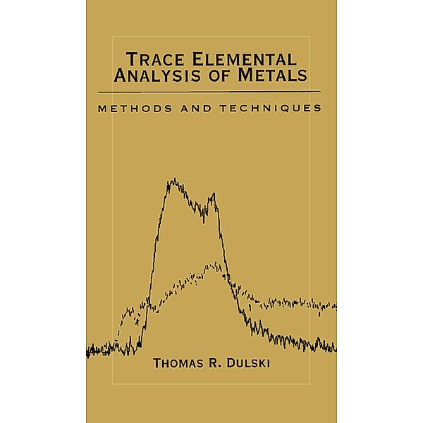 Trace Elemental Analysis of Metals, Thomas R. Dulski