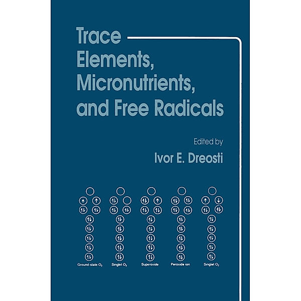 Trace Elements, Micronutrients, and Free Radicals, Ivor E. Dreosti