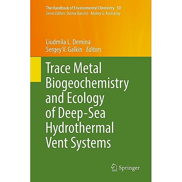 Trace Metal Biogeochemistry and Ecology of Deep-Sea Hydrothermal Vent Systems / The Handbook of Environmental Chemistry Bd.50
