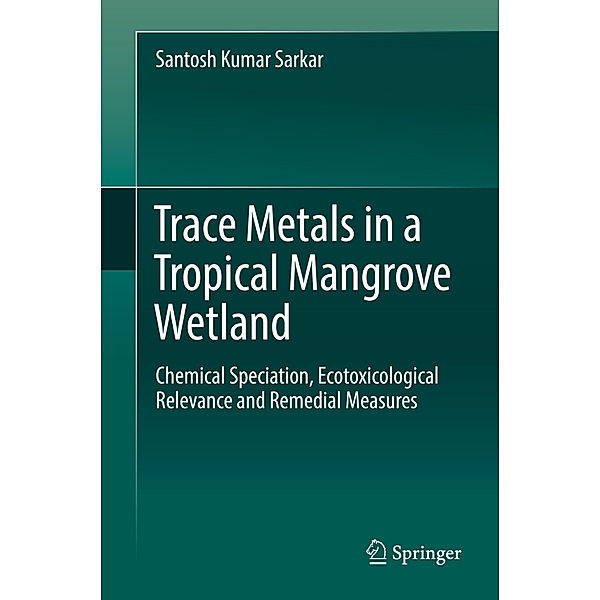 Trace Metals in a Tropical Mangrove Wetland, Santosh Kumar Sarkar