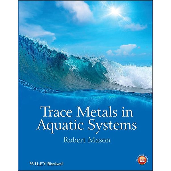 Trace Metals in Aquatic Systems, Robert P. Mason