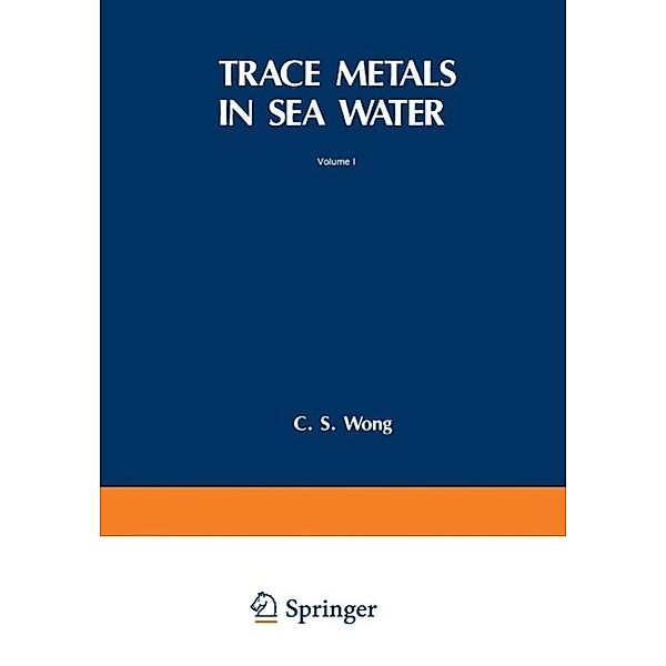 Trace Metals in Sea Water / Nato Conference Series Bd.9