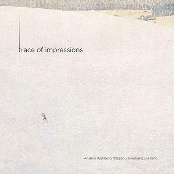 Trace Of Impressions, Anders Kjellberg Nilsson, Sveinung Bjelland