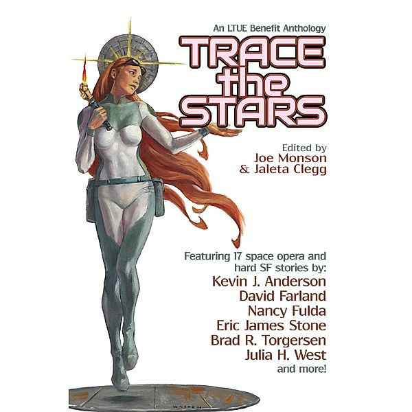 Trace the Stars (LTUE Benefit Anthologies, #1) / LTUE Benefit Anthologies, Joe Monson, Eric G. Swedin, Daniel Friend, Emily Martha Sorenson, John M. Olsen, James Wymore, Paul Genesse, Wulf Moon, Beth Buck, Julia H. West, Jaleta Clegg, Kevin J. Anderson, David Farland, Nancy Fulda, Sandra Tayler, Brad R. Torgersen, M. K. Hutchins, Eric James Stone