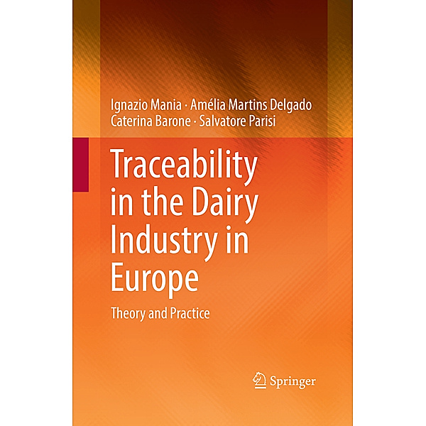 Traceability in the Dairy Industry in Europe, Ignazio Mania, Amélia Martins Delgado, Caterina Barone, Salvatore Parisi
