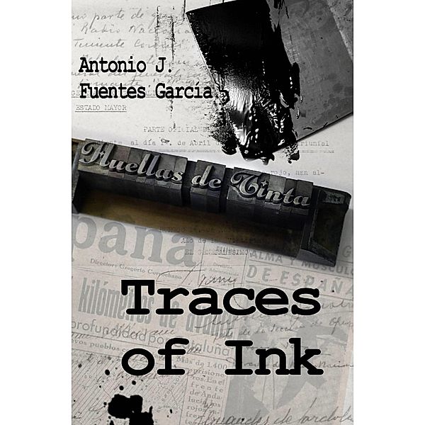 Traces of Ink / Antonio J. Fuentes Garcia, Antonio J. Fuentes Garcia