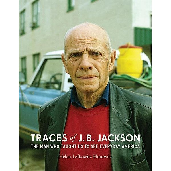 Traces of J. B. Jackson / Midcentury, Helen L. Horowitz