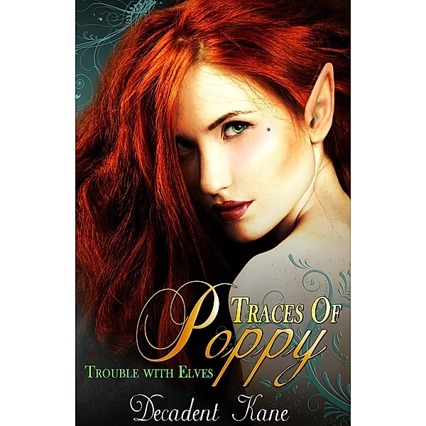 Traces of Poppy (Trouble with Elves), Decadent Kane