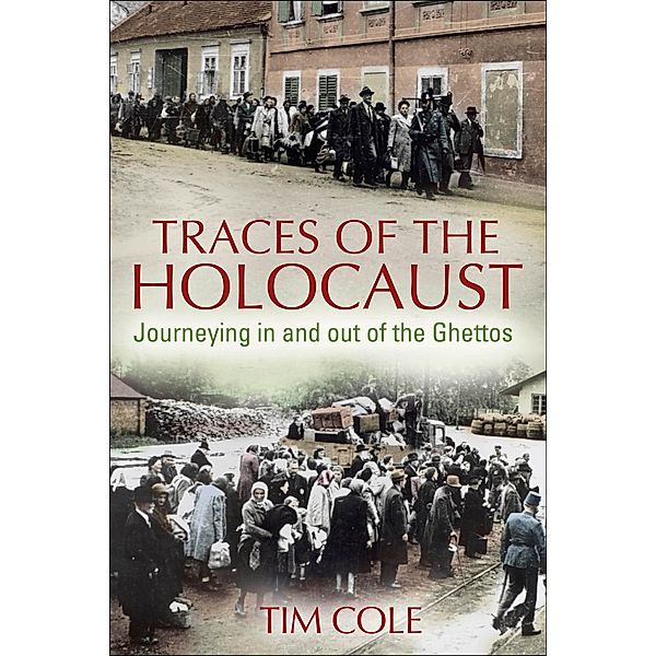 Traces of the Holocaust, Tim Cole
