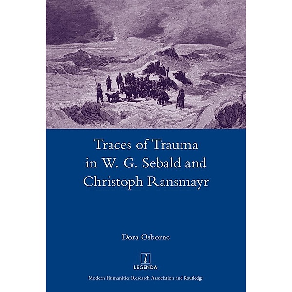Traces of Trauma in W. G. Sebald and Christoph Ransmayr, Dora Osborne