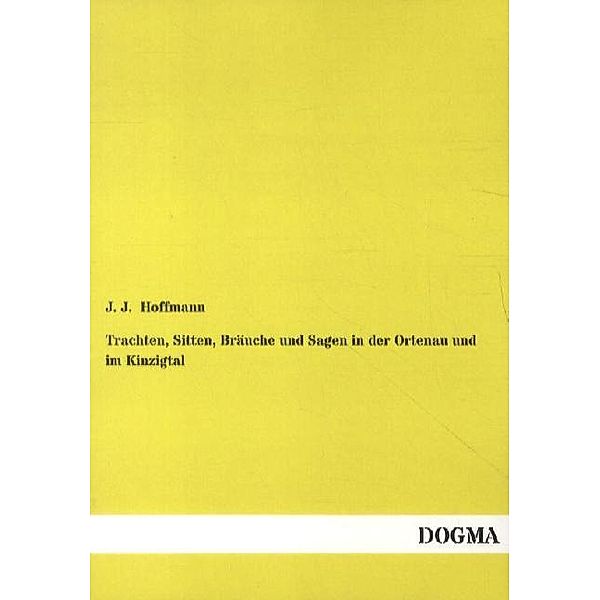 Trachten, Sitten, Bräuche und Sagen in der Ortenau und im Kinzigtal, J. J. Hoffmann