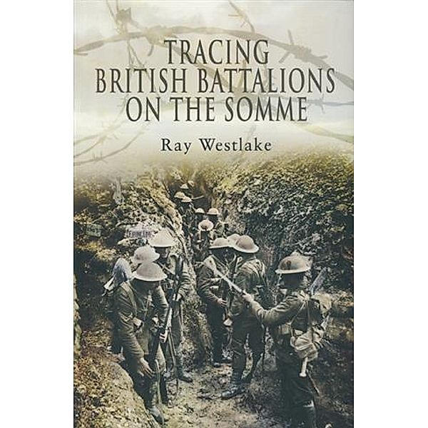 Tracing British Battalions on the Somme, Ray Westlake