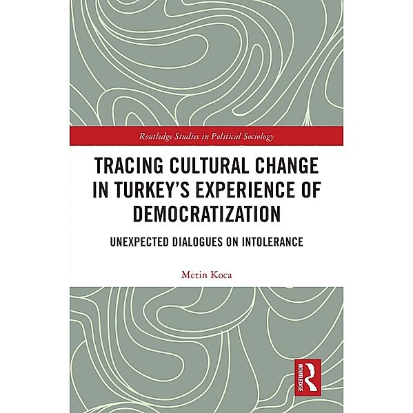 Tracing Cultural Change in Turkey's Experience of Democratization, Metin Koca