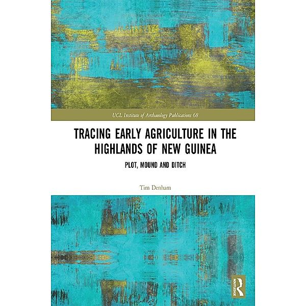 Tracing Early Agriculture in the Highlands of New Guinea, Tim Denham