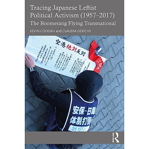 Tracing Japanese Leftist Political Activism (1957 - 2017), Kevin Coogan, Claudia Derichs
