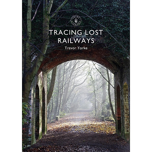 Tracing Lost Railways, Trevor Yorke