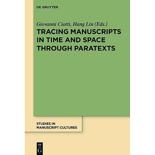 Tracing Manuscripts in Time and Space through Paratexts / Studies in Manuscript Cultures Bd.7