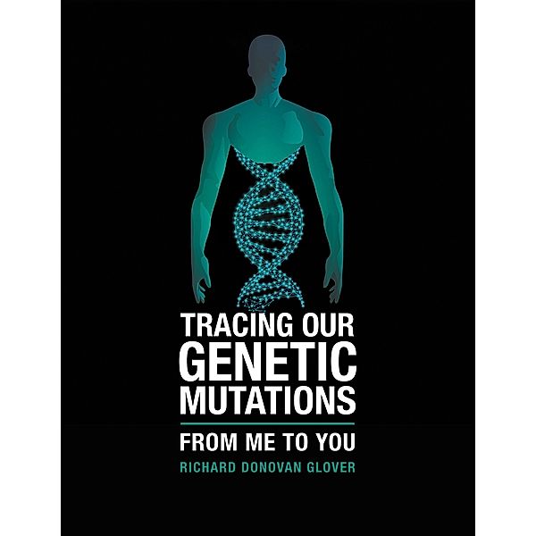 Tracing Our Genetic Mutations, Richard Donovan Glover