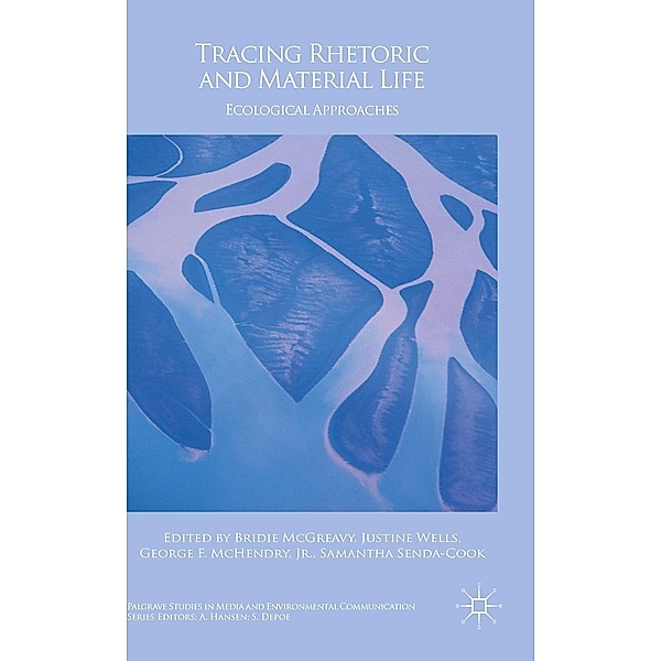 Tracing Rhetoric and Material Life / Palgrave Studies in Media and Environmental Communication
