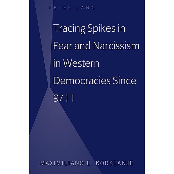 Tracing Spikes in Fear and Narcissism in Western Democracies Since 9/11, Maximiliano E. Korstanje