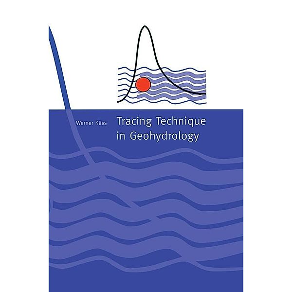 Tracing Technique in Geohydrology, Werner Kass