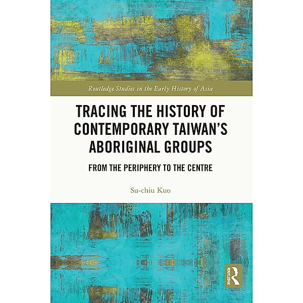 Tracing the History of Contemporary Taiwan's Aboriginal Groups, Su-chiu Kuo