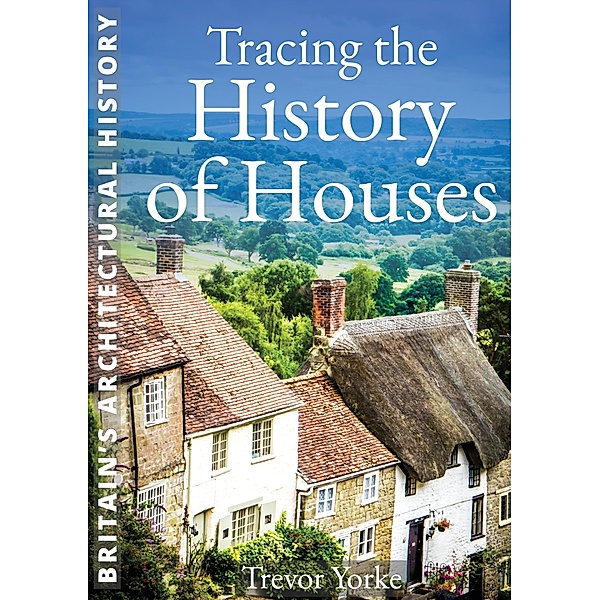 Tracing the History of Houses / Countryside Books, Trevor Yorke