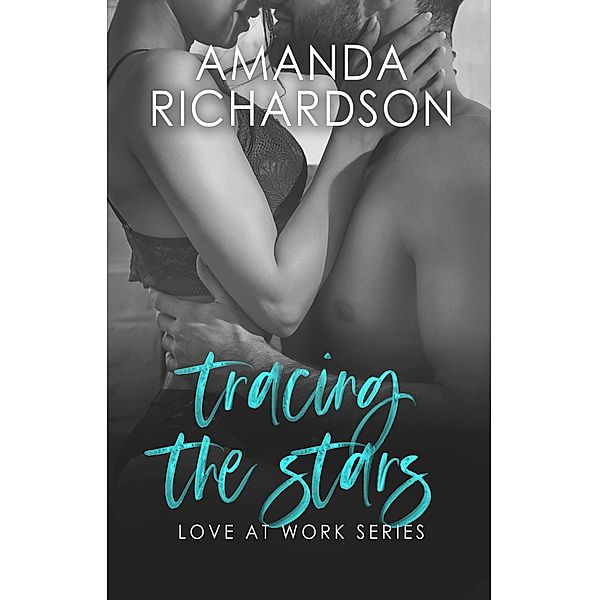 Tracing the Stars (Love at Work, #3) / Love at Work, Amanda Richardson