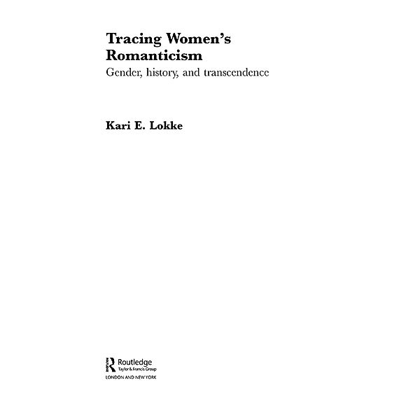 Tracing Women's Romanticism, Kari E. Lokke