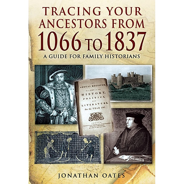 Tracing Your Ancestors from 1066 to 1837 / Pen & Sword, Jonathan Oates