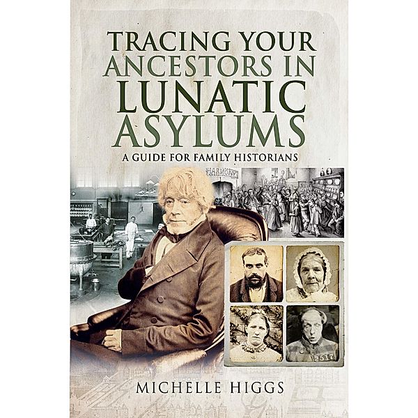 Tracing Your Ancestors in Lunatic Asylums, Higgs Michelle Higgs