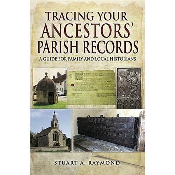 Tracing Your Ancestors' Parish Records, Stuart A Raymond