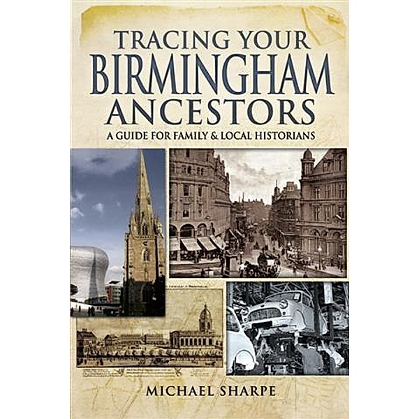 Tracing Your Birmingham Ancestors, Michael Sharpe