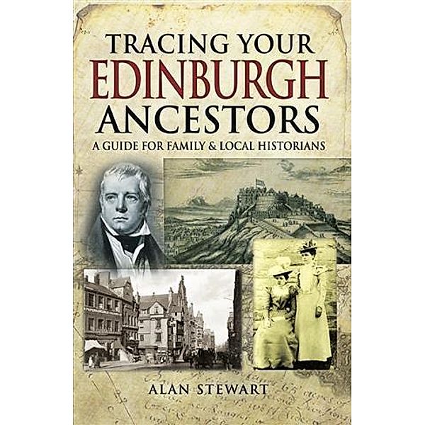 Tracing Your Edinburgh Ancestors, Alan Stewart