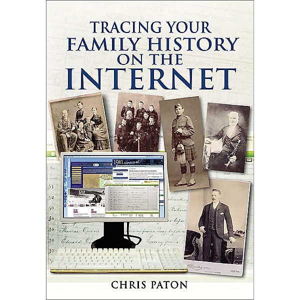 Tracing Your Family History on the Internet / Pen & Sword Family History, Chris Paton